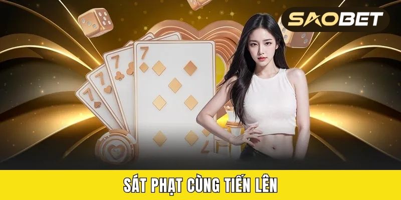 Sát phạt cùng Tiến lên